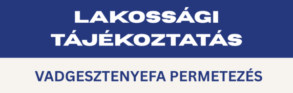 Public information banner in Hungarian reading 'LAKOSSÁGI TÁJÉKOZTATÁS' with the subheading 'VADGESZTENYEFA PERMETEZÉS'